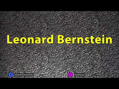 How To Pronounce Leonard Bernstein
