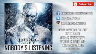 Linkin Park - Nobody&#39;s Listening (zwieR.Z. Remix)