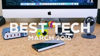Best Tech of March 2016!