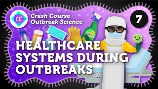 How Does the Healthcare System Work During Outbreaks? Crash Course Outbreak Science #7