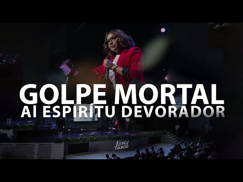 Profeta Nancy Amancio - Golpe mortal al espíritu devorador