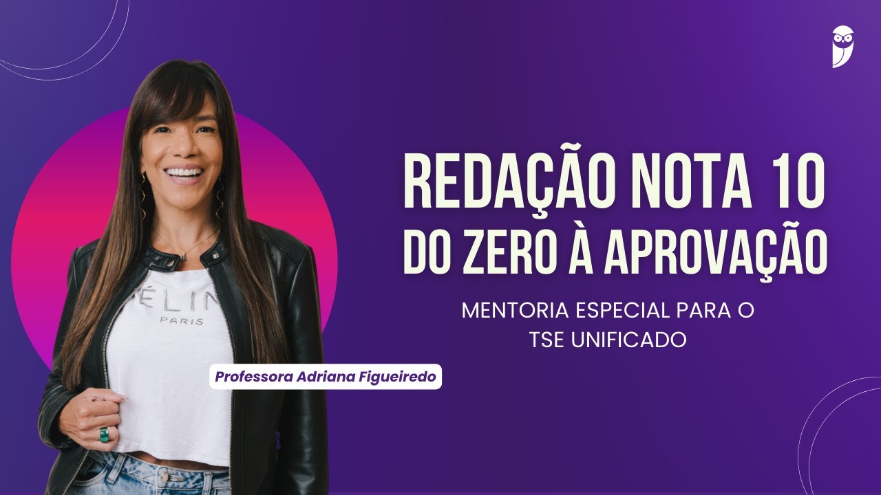 Redação Nota 10 – Do Zero à Aprovação - Prof. Adriana Figueiredo