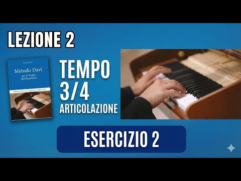 Pianoforte Lezione 2 Esercizio 2 Il Tempo 34 e l'Articolazione  Metodo Davì