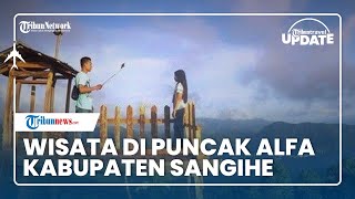 Menilik Puncak Alfa di Sangihe, Wisata yang Suguhkan Pesona Kota Tahuna Sembari Menyeruput Kopi