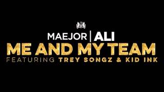 Maejor Ali - Me & My Team (Feat. Kid Ink & Trey Songz) (Prod. By Chef Tone & Maejor Ali)