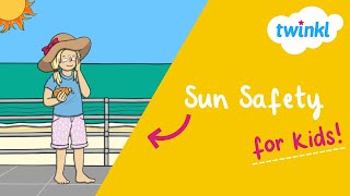 ☀️ Sun Awareness and Safety Tips for Kids 😎 | Sun Safety for Kids | Sun Protection Tips | Twinkl