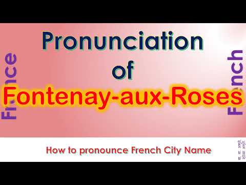 Fontenay aux Roses   How to pronounce Fontenay aux Roses, Hauts de Seine in French accent?