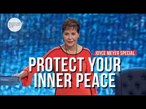 Protect Your Inner Peace | Joyce Meyer SPECIAL