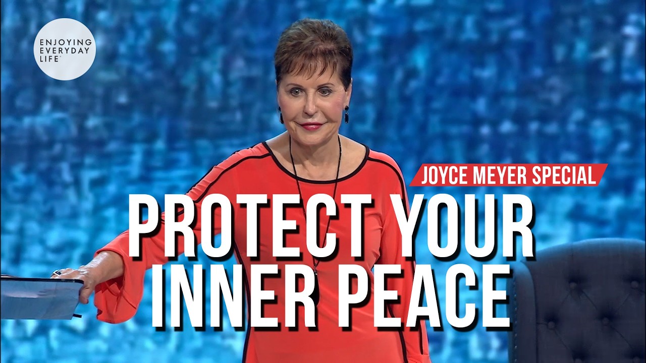 Protect Your Inner Peace | Joyce Meyer SPECIAL