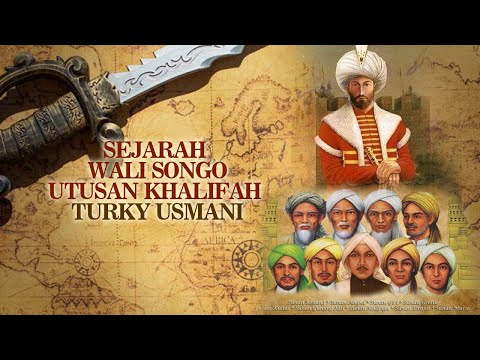 Wali Songo Ulama penyebar islam utusan kesultanan Turki Usmani.