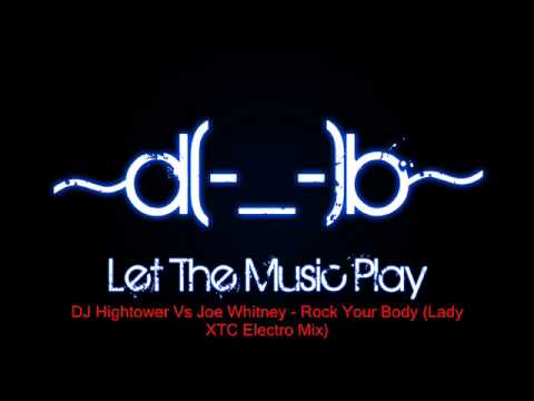DJ Hightower Vs Joe Whitney - Rock Your Body (Lady XTC Electro M