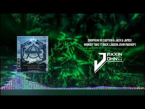 Dropgun Vs Castion & Jack & James - Nobody Take It Back (Jaxxin John Mashup)