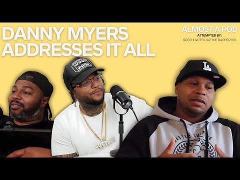 Danny Myers addresses EVERYTHING! | Almost a pod: Episode 89 W/GEECHI GOTTI & DIESEL