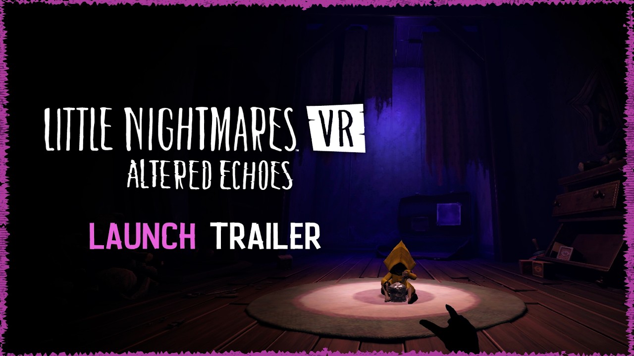 Little Nightmares VR: Altered Echoes - Launch Trailer - YouTube