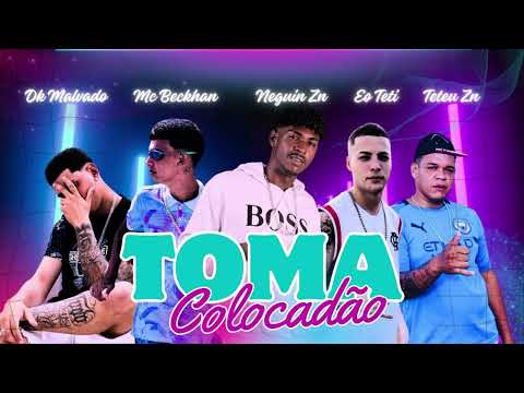 NEGUIN ZN, DK MALVADO, MC BECKHAN, EO TETI E TETEU ZN - TOMA COLOCADÃO ( ESLLEY NO BEAT )
