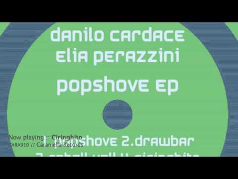 Danilo Cardace & Elia Perazzini - Popshove EP  // Caramella Records [CARA010]