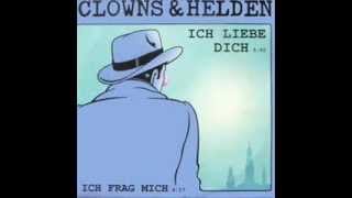 Clowns & Helden   Ich Liebe Dich long version