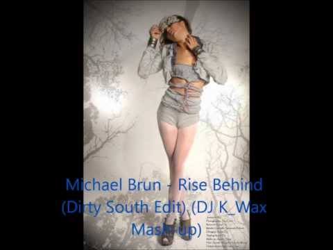 Michael Brun   Rise Behind (Dirty South Edit) (DJ K Wax Mash-up)