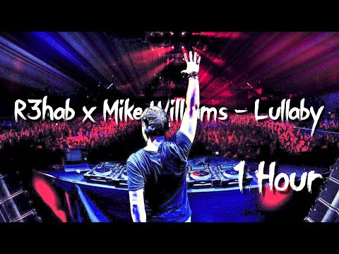 R3hab x Mike Williams - Lullaby (1 hour Loop)