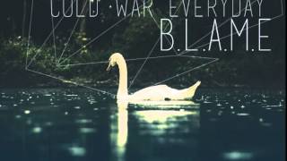 Cold War Everyday - B.L.A.M.E (2014) (FULL EP)
