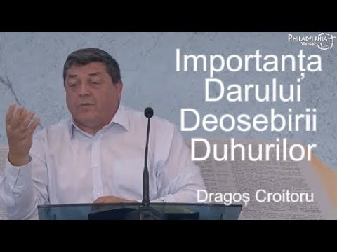 Predică: Dragoș Croitoru - Importanța Darului Deosebirii Duhurilor