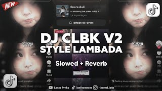 Download lagu DJ CLBK V2 SLOWED REVERB - VIRAL TIKTOK !!! mp3