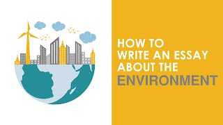 How to Write an Essay about the Environment