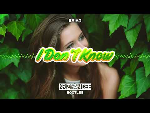 Erika - I Don't Know (KriZ Van Dee Bootleg)