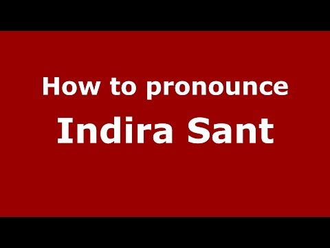 How to pronounce Indira Sant (Mumbai, India/Hindi) - PronounceNames.com