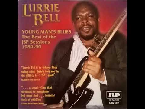 Lurrie Bell - Young Man's Blues - The Best Of The JSP Sessions 1989-1990 - Blues Music [full album]