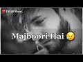 Majboori Hai Jaan 💔😔|New Sad  Status |Sad Shayari Status |Mood off status|Dil Ki Baat.