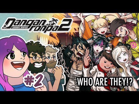 Some of our "classmates" are a little....Weird. - Danganronpa 2 #2