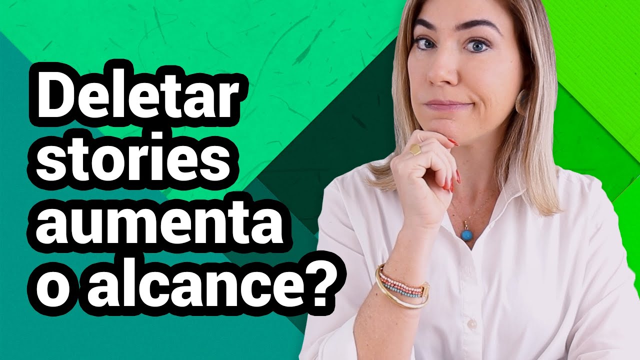 DELETAR STORIES AUMENTA O ALCANCE?