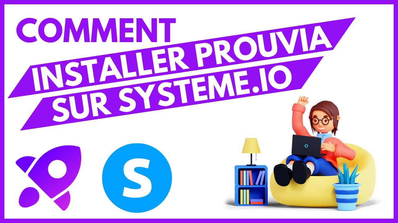 Tutoriel 5 - Comment Installer Prouvia sur Systeme.io