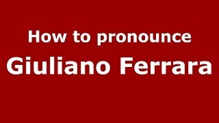 How to pronounce Giuliano Ferrara