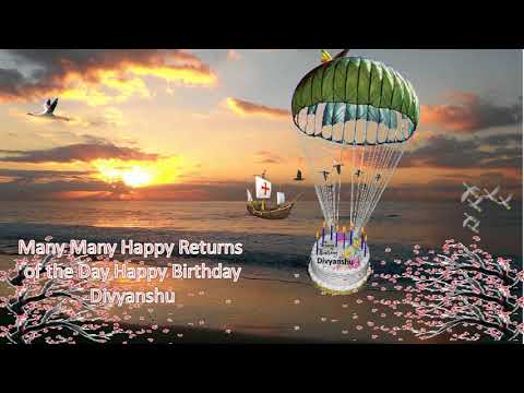 say happy birthday to Divyanshu