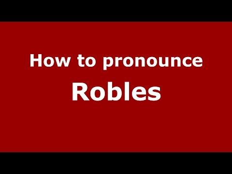 How to pronounce Robles (Spanish/Argentina) - PronounceNames.com
