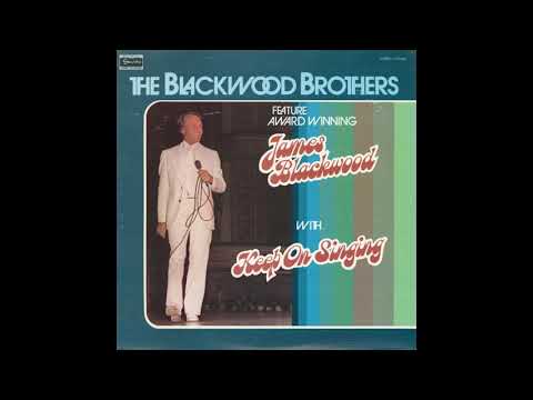 Blackwood Brothers Featuring James Blackwood Keep On Singing
