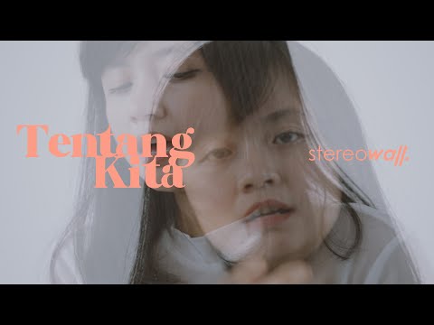 StereoWall - Tentang Kita [Official Music Video]