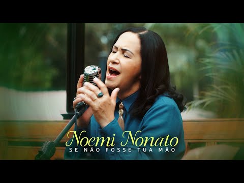 Noemi Nonato - Se Não Fosse Tua Mão (Vídeo Oficial)