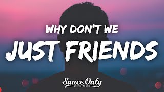 Why Don&#39;t We - Just Friends (Lyrics) &quot;Baby, don&#39;t you say that we&#39;re just friends&quot;