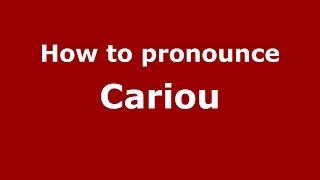 How to pronounce Cariou