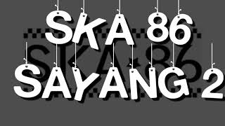 Download lagu Lirik SKA 86 sayang 2 mp3
