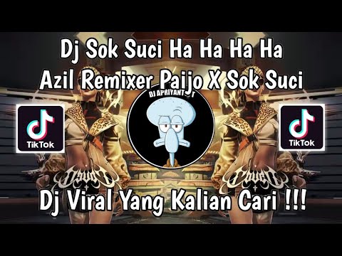 DJ SOK SUCI HA HA HA HA - DJ AZIL REMIXER PAIJO X SOK SUCI - GANTENG GANTENG SWAG X PAIJO VIRAL !
