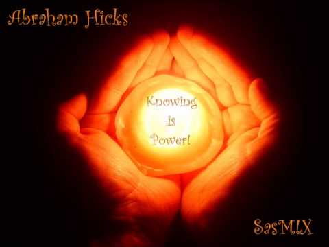 Abraham Hicks -  Knowing is Power! SasM!X