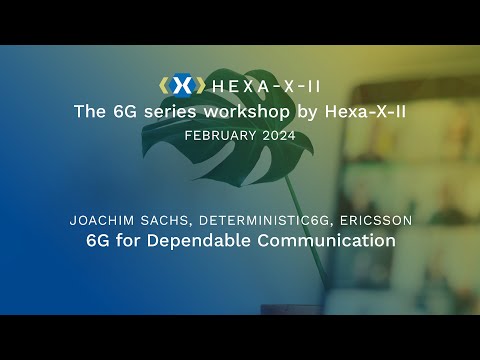 Hexa-X-II Feb WS, Session 19: 6G for Dependable Communication | Joachim Sachs