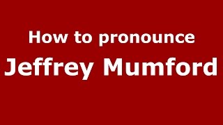 How to pronounce Jeffrey Mumford