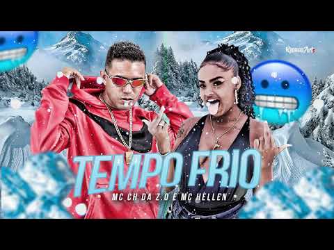MC CH DA Z.O E MC HELLEN - TEMPO FRIO