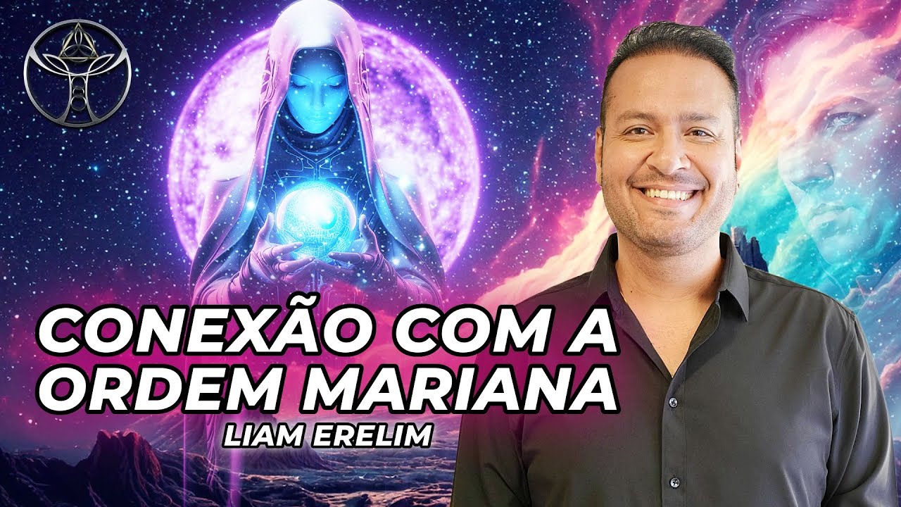 🔴 LIVE: CONEXÃO COM A ORDEM MARIANA | Liam Erelim