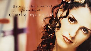 Cindy Morgan | Listen... The Concert: An Evening With Cindy Morgan | HD